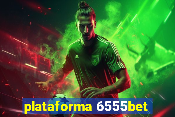 plataforma 6555bet